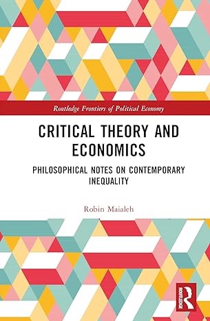 critical theory and economics 1st edition robin maialeh 0367222205, 978-0367222208