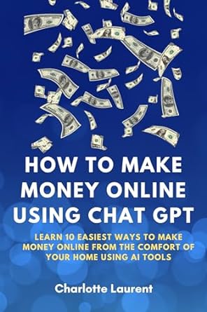 how to make money online using chat gpt learn 10 easiest ways to make money online from the comfort of your