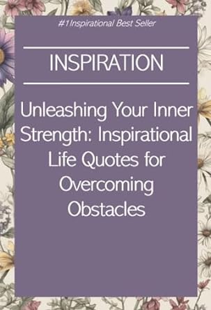 unleashing your inner strength inspirational life quotes for overcoming obstacles 1st edition rosey press