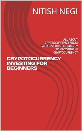 crypotocurrency investing for beginners all about cryptocurrency from what is cryptocurrency to investing in