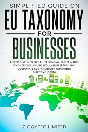 simplified guide on eu taxonomy for businesses 1st edition ziggytec limited b0cnkzl9k4