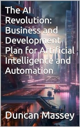 the ai revolution business and development plan for artificial intelligence and automation 1st edition duncan