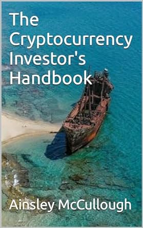 the cryptocurrency investors handbook 1st edition ainsley mccullough b0cs61hwzb