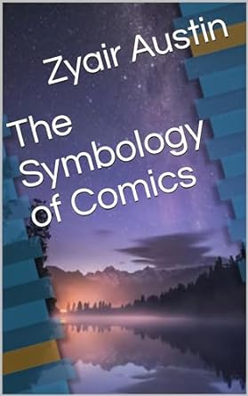 the symbology of comics 1st edition zyair austin b0cs9s6djt
