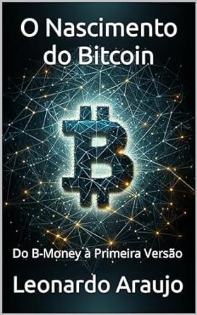 o nascimento do bitcoin do b money a primeira versao 1st edition leonardo araujo b0csfkkg4p
