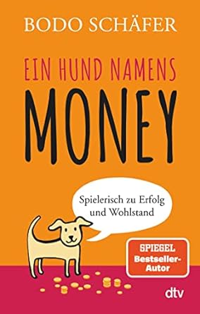 ein hund namens money spielerisch zu erfolg und wohlstand 1st edition bodo schafer 3423349654, 978-3423349659