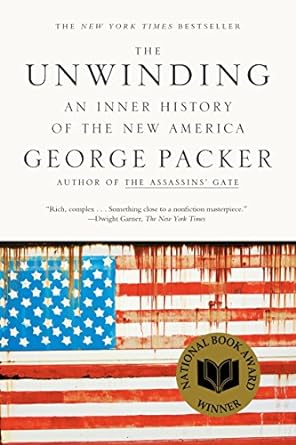 the unwinding an inner history of the new america 1st edition george packer 0374534608, 978-0374534608
