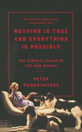 nothing is true but everything is possible 1st edition peter pomerantsev 1610396006, 978-1610396004