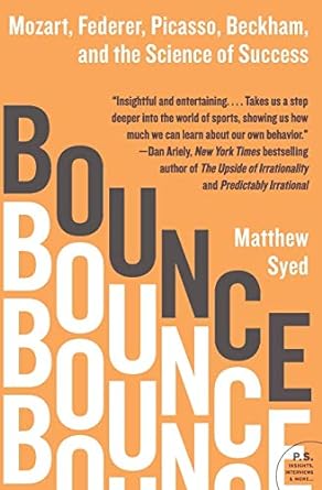 bounce mozart federer picasso beckham and the science of success 1st edition matthew syed 0061723762,