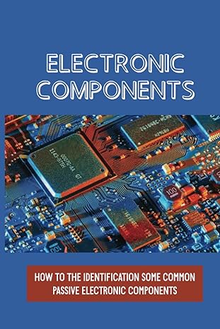 electronic components how to the identification some common passive electronic components sections on lcr