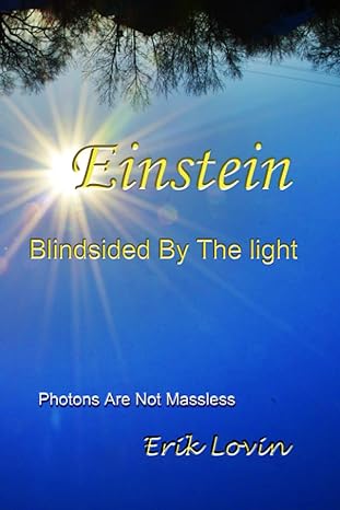 einstein blindsided by the light photons are not massless 1st edition erik lovin b096tq6dcg, 979-8517576965
