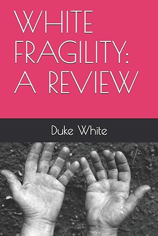white fragility a review 1st edition duke white b08gb4hxy1, 979-8676992958
