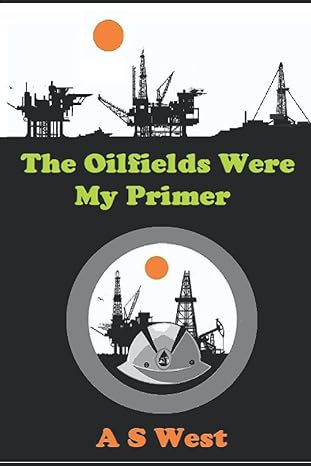 the oilfields were my primer 1st edition a s west b09b45sbpn, 979-8538762958