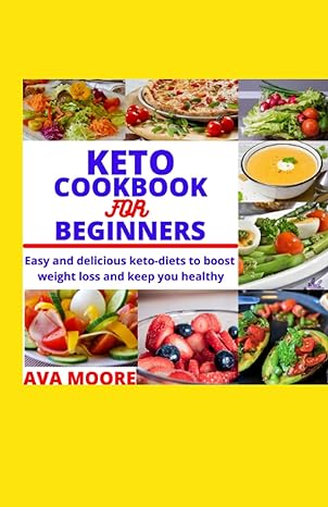 keto cookbook for beginners easy and delicious keto diets to boost weight loss and keep you healthy 1st
