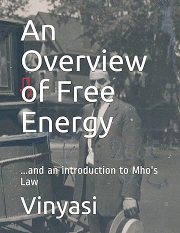 an overview of free energy and an introduction to mhos law 1st edition vinyasi b0991c6k5q, 979-8534072723