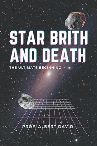 star birth and death the ultimate beginning 1st edition prof albert david b0b7qfyw3g, 979-8841853800
