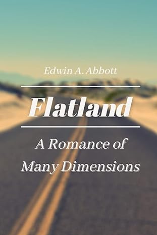 flatland a romance of many dimensions original classics and annotated 1st edition edwin a abbott b092p78qk5,