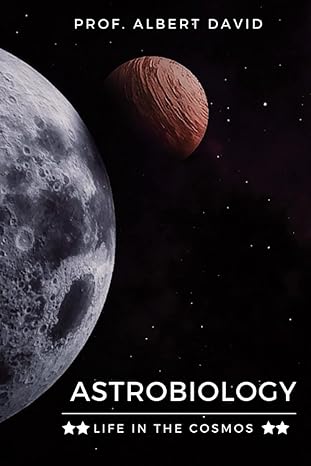 astrobiology life in the cosmos 1st edition prof albert david b0bb5zhq6l, 979-8847462952
