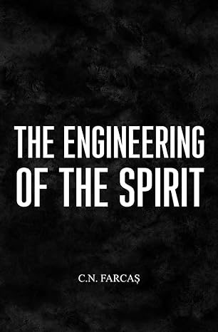 the engineering of the spirit 1st edition c n farcas b08pxk53cq, 979-8575936244