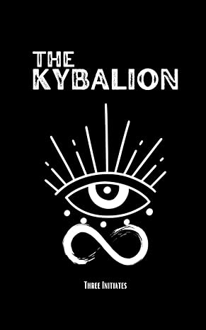 the kybalion consciousness and awakening book 1st edition three initiates ,william walker atkinson ,maya