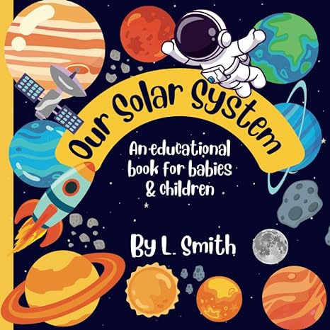 our solar system an educational book for babies and children 1st edition l smith b0c2s7vkjm, 979-8393161347