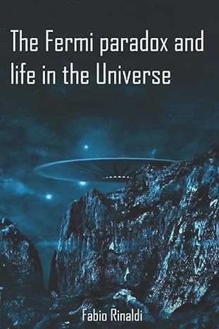 the fermi paradox and life in the universe 1st edition fabio rinaldi b0b6xsd5f3, 979-8841274575