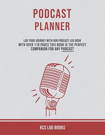 podcast planner organize and plan your podcast business or launch 1st edition kcs log books b09171fm7b,