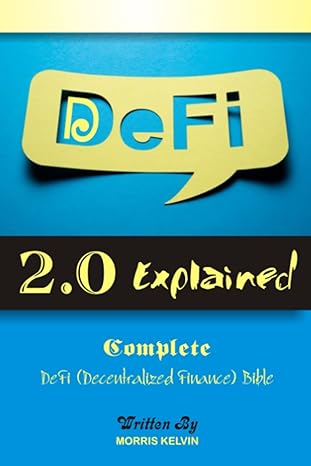 defi 2 0 explained defi complete guide on defi 2 0 1st edition morris kelvin b0b7qptq4g, 979-8843161019