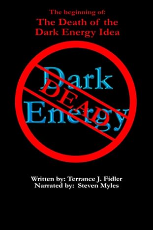 the beginning of the death of the dark energy idea 1st edition terrance fidler b0bv49y587, 979-8376407721