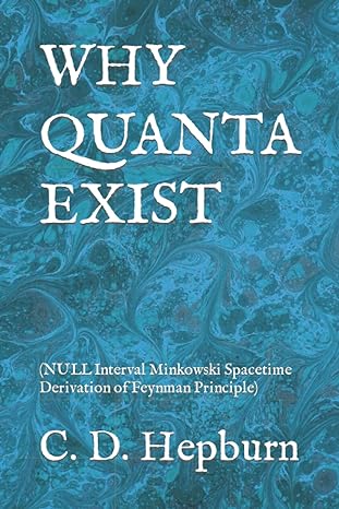 why quanta exist 1st edition c d hepburn b09jbmsmc2, 979-8494952103