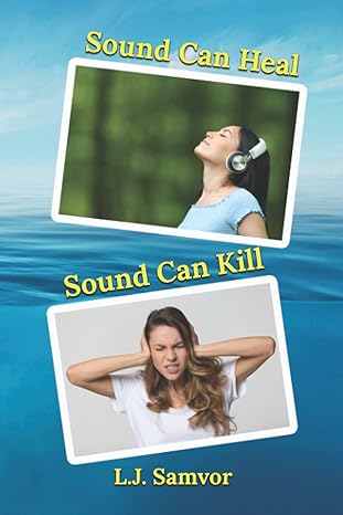 sound can heal sound can kill importance of sound in our lives 1st edition l j samvor b09bgf93gc,
