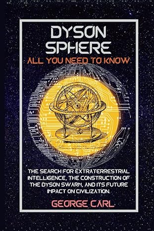 dyson sphere the search for extraterrestrial intelligence the construction of the dyson swarm and its future
