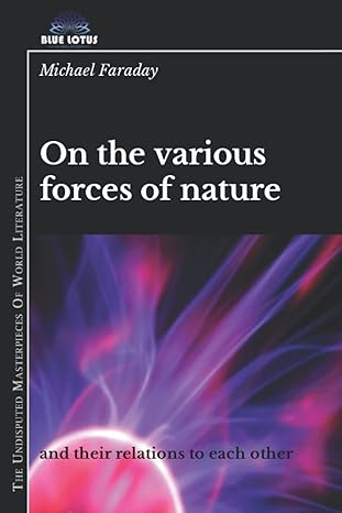 on the various forces of nature and their relations to each other 1st edition michael faraday b0bgngnxf1,