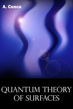 quantum theory of surfaces 1st edition mr agustin conca gil b08zgtty4c, 979-8721927034