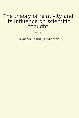 the theory of relativity and its influence on scientific thought 1st edition sir arthur stanley eddington
