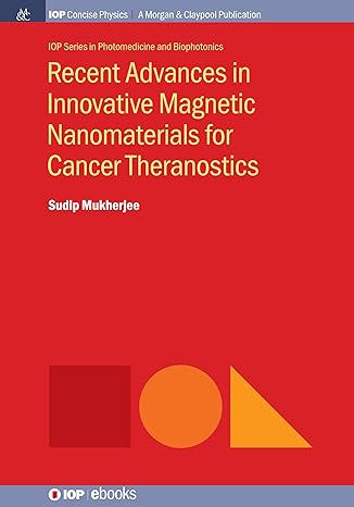 recent advances in innovative magnetic nanomaterials for cancer theranostics concise edition sudip mukherjee
