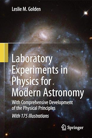 laboratory experiments in physics for modern astronomy with comprehensive development of the physical