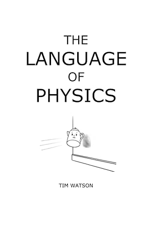 the language of physics a handy guide for students and teachers 1st edition mr tim watson b09yqp17xr,