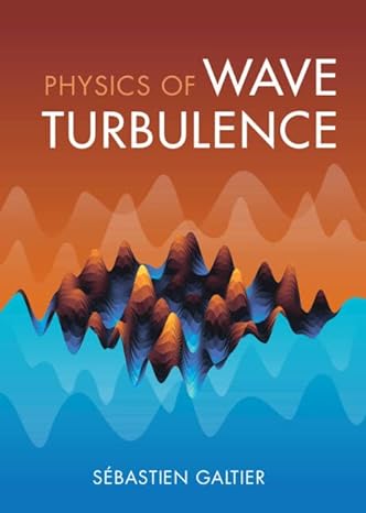 physics of wave turbulence new edition sebastien galtier 1009275895, 978-1009275897