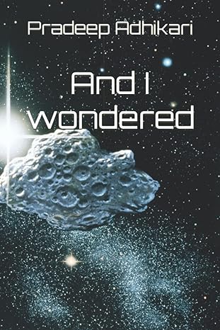 and i wondered 1st edition sri pradeep adhikari b09rm4pwy5, 979-8410249157