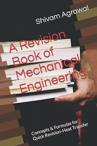 a revision book of mechanical engineering concepts and formulas for quick revision heat transfer 1st edition
