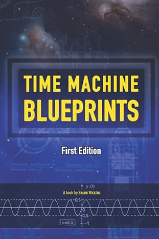 time machine blueprints 1st edition shawn wickens b0b3m54yxk