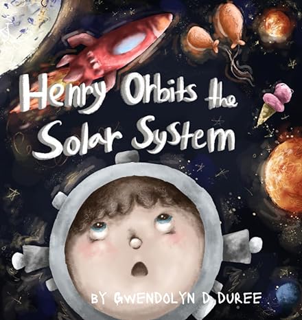 henry orbits the solar system 1st edition gwendolyn delainey duree b0c4n7xpx3, 979-8393567507