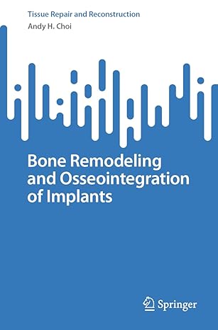 bone remodeling and osseointegration of implants 1st edition andy h choi 9819914248, 978-9819914241