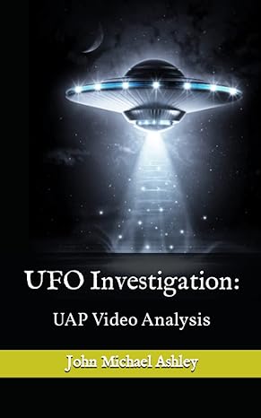 ufo investigation uap video analysis 1st edition john michael ashley b0c5g64c82, 979-8394812767