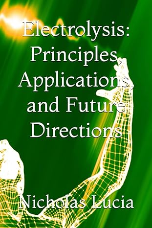 electrolysis principles applications and future directions 1st edition nicholas lucia b0c5p7rlww,