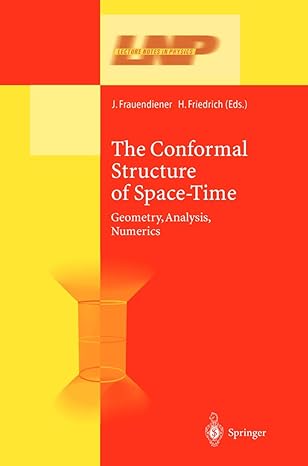 the conformal structure of space times geometry analysis numerics 2002nd edition jorg frauendiener ,helmut