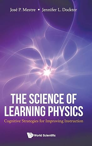 science of learning physics the cognitive strategies for improving instruction 1st edition jose p mestre