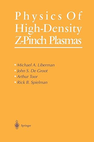 physics of high density z pinch plasmas 1999th edition michael a liberman ,john s de groot ,arthur toor ,rick