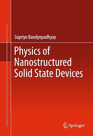 physics of nanostructured solid state devices 2012th edition supriyo bandyopadhyay 1461411408, 978-1461411406